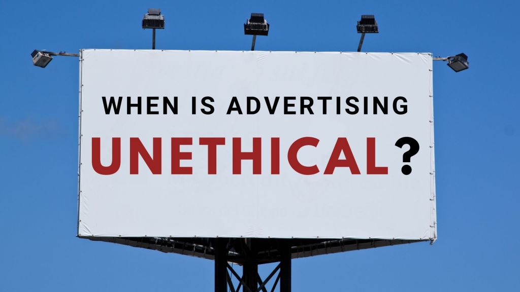 When is Advertising Unethical?